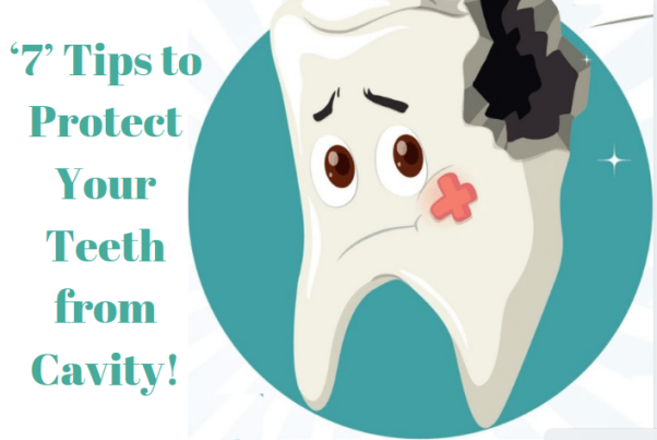 ‘7’ Tips to Protect Your Teeth from Cavity!
