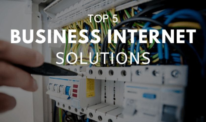 Top 5 Business Internet Solutions
