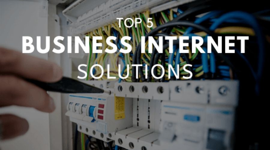 Top 5 Business Internet Solutions